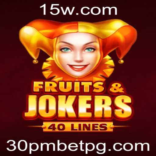 Descubra o Mundo de FruitsAndJokers40 e a Estratégia 30pmbet