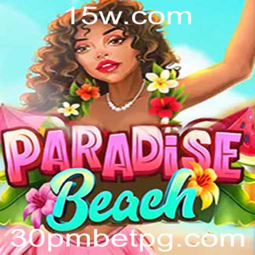 Descubra o Fascinante Mundo de ParadiseBeach e a Estratégia dos 30pmbet