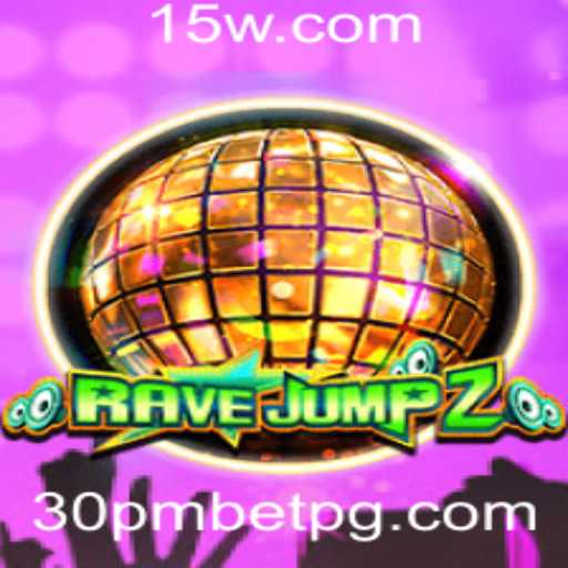Descubra o Mundo Empolgante de RaveJump2 e a Estratégia 30pmbet